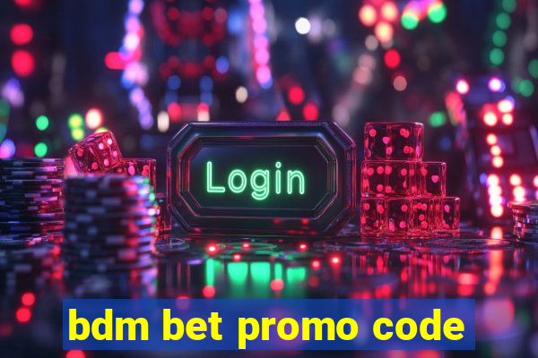 bdm bet promo code